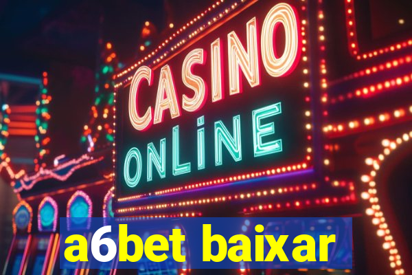 a6bet baixar